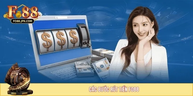 Rút Tiền FO88 - Tăng Tốc Giao Dịch Nhận Quà Trong 2 Phút 1 Các bước rút tiền FO88