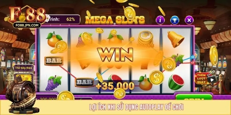 Dùng Auto Click Để Quay Slot Game - Lợi Thế Hay Rủi Ro 2 Lợi ích khi sử dụng autoplay để chơi