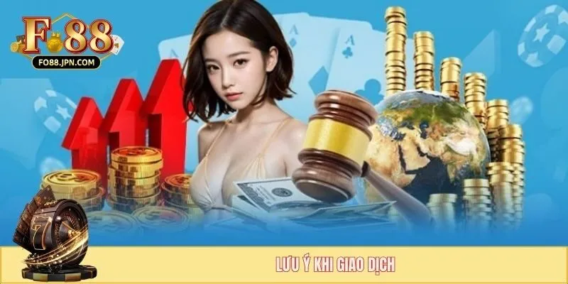 Lưu ý khi giao dịch