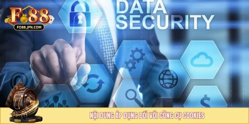 Chính Sách Bảo Mật - Thiết Lập Tính An Toàn Về Tài Khoản 4 Nội dung áp dụng đối với công cụ cookies