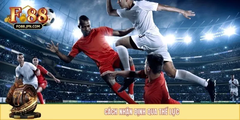 Cách Nhận Định Phong Độ Đội Bóng - Hướng Dẫn Chuẩn 2025 3 Dựa vào thể lực của từng cầu thủ thi đấu