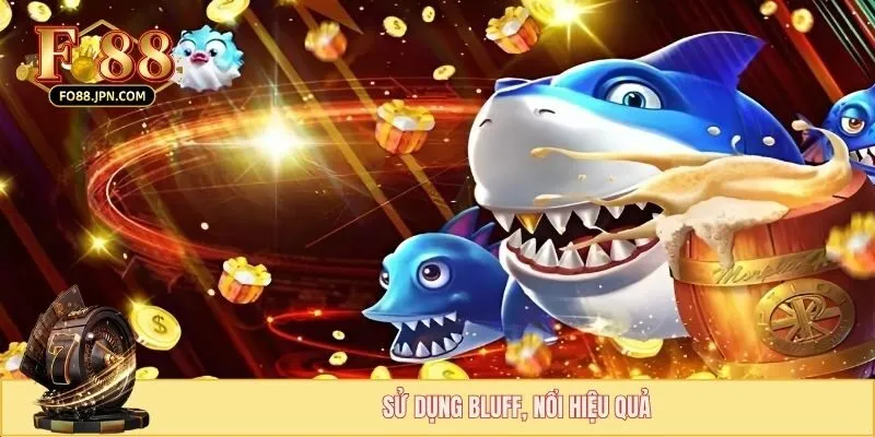 Top 3 Chiến Thuật Bắn Cá Không Bị Lỗ Vốn Tại FOR88 Cho Ngư Thủ 3 Sử dụng Bluff và nổ một cách hiệu quả để tiêu diệt cá