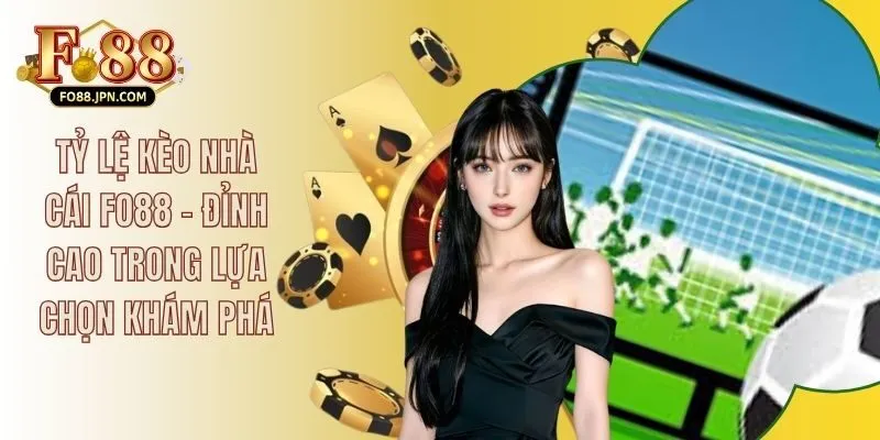 Tỷ Lệ Kèo Nhà Cái FO88 - Đỉnh Cao Trong Lựa Chọn Khám Phá 8 Tỷ Lệ Kèo Nhà Cái FO88 - Đỉnh Cao Trong Lựa Chọn Khám Phá
